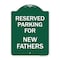 Signmission Parking Reserved for New Fathers, Green & White Aluminum Sign, 18" x 24", GW-1824-23381 A-DES-GW-1824-23381 - alternate 1